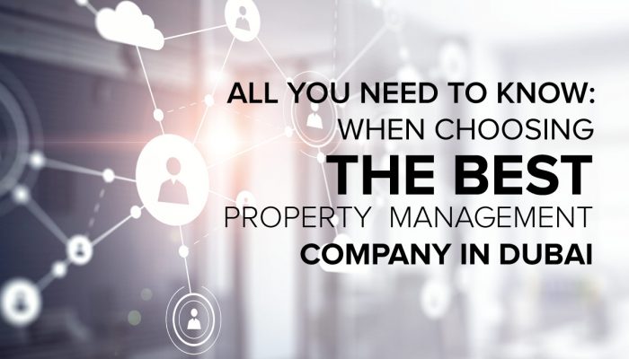 All You Need to Know When Choosing the Best Property Management Company in Dubai